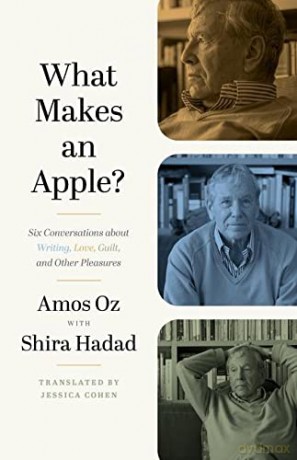 What Makes an Apple: Six Conversations about Writing, Love, Guilt, and Other Pleasures - Amos Oz [KSIĄŻKA]