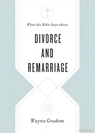 What the Bible Says about Divorce and Remarriage - Wayne Grudem [KSIĄŻKA]