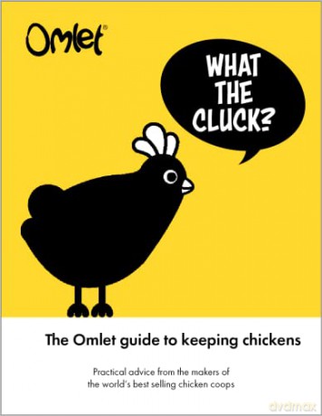 What the Cluck The Omlet Guide to Keeping Chickens - Omlet [KSIĄŻKA]
