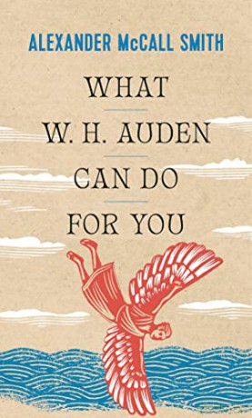 What W. H. Auden Can Do for You: 5 - A Mccall Smith [KSIĄŻKA]