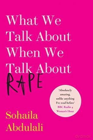 What We Talk About When We Talk About Rape - Sohaila Abdulali [KSIĄŻKA]