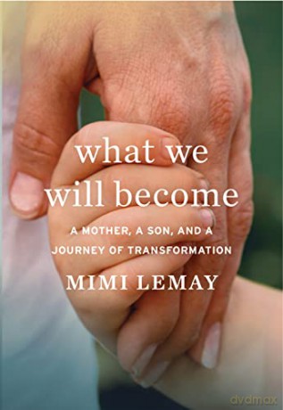 What We Will Become: A Mother, a Son, and a Journey of Transformation - Mimi Lemay [KSIĄŻKA]