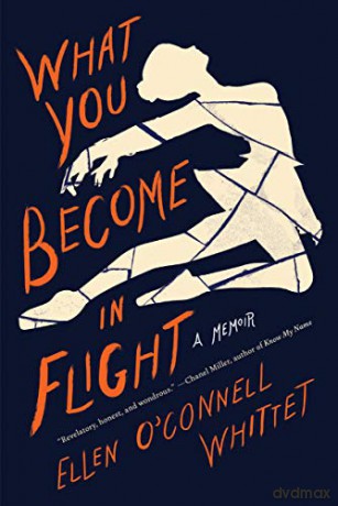 What You Become in Flight: A Memoir - E O'connell Whittet [KSIĄŻKA]