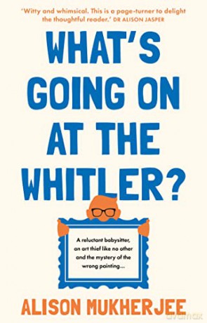 What's Going on at the Whitler - Alison Mukherjee [KSIĄŻKA]