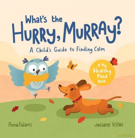 What's the Hurry, Murray: A Child's Guide to Finding Calm - Anna Adams [KSIĄŻKA]