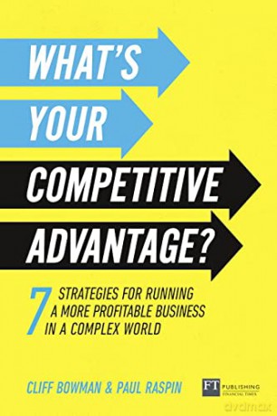 What's Your Competitive Advantage: 7 strategies to discover your next source of value - Cliff Bowman [KSIĄŻKA]