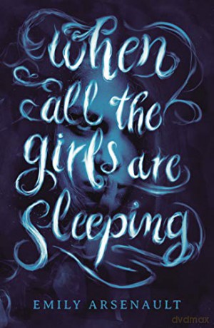When All the Girls Are Sleeping - Emily Arsenault [KSIĄŻKA]