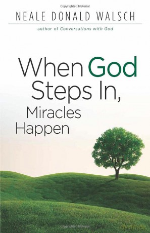 When God Steps in, Miracles Happen - Neale Donald Walsh [KSIĄŻKA]