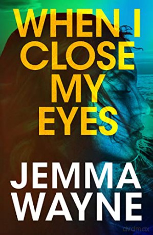 When I Close My Eyes: 'Kept me up until 2am' Louis de Bernieres - Jemma Wayne [KSIĄŻKA]