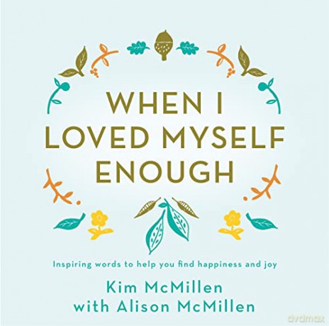 When I Loved Myself Enough: Inspiring words to help you find happiness and joy - Kim Mcmillen [KSIĄŻKA]