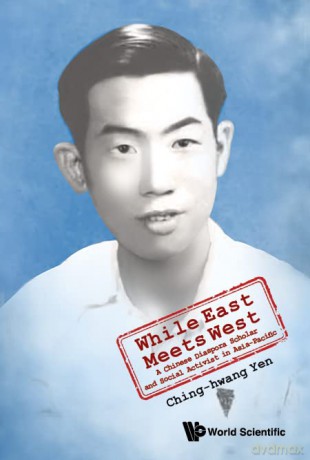 While East Meets West: A Chinese Diaspora Scholar And Social Activist In Asia-pacific - Ching-Hwang Yen [KSIĄŻKA]