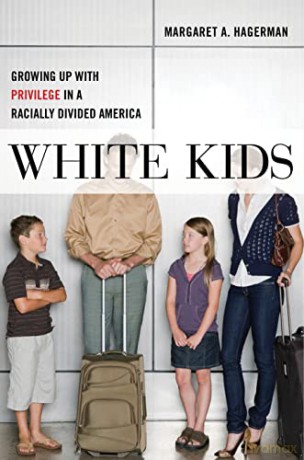 White Kids: Growing Up with Privilege in a Racially Divided America: 1 - Margaret A Hagerman [KSIĄŻKA]