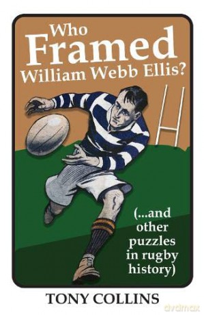 Who Framed William Webb Ellis: - Tony Collins [KSIĄŻKA]