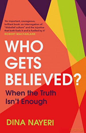 Who Gets Believed: When the Truth Isn't Enough - Dina Nayeri [KSIĄŻKA]