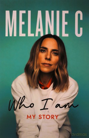 Who I Am: My Story THE UNMISSABLE SUNDAY TIMES BESTSELLER - Melanie Chisholm [KSIĄŻKA]
