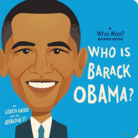 Who Is Barack Obama: A Who Was Board Book - Lisbeth Kaiser [KSIĄŻKA]
