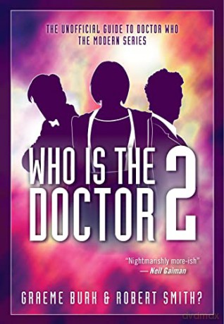 Who is The Doctor 2: The Unofficial Guide to Doctor Who -- The Modern Series - Robert Smith [KSIĄŻKA]