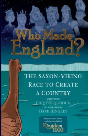 Who Made England: The Saxon-Viking Race to Create a Country - Chip Colquhoun [KSIĄŻKA]