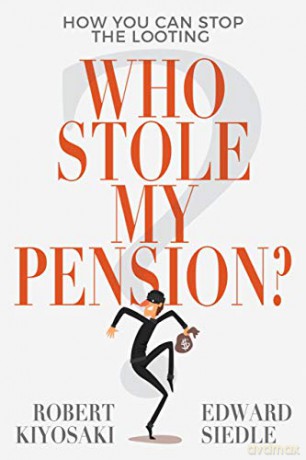 Who Stole My Pension: How You Can Stop the Looting - Kiyosaki [KSIĄŻKA]