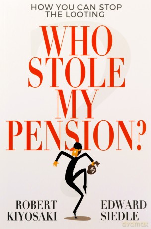 Who Stole My Pension: How You Can Stop the Looting - Kiyosaki [KSIĄŻKA]