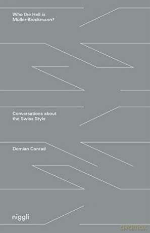 Who the Hell is Müller-Brockmann: Conversations about the Swiss Style - Demian Conrad [KSIĄŻKA]