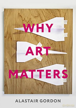 Why Art Matters: A Call for Christians to Create - Alastair Gordon [KSIĄŻKA]