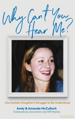 Why Can't You Hear Me: Our Autistic Daughter's Struggle to Be Understood - Andrew Mcculloch [KSIĄŻKA]