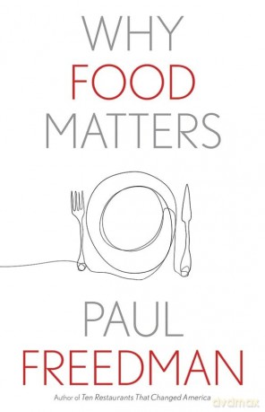 Why Food Matters - Paul Freedman [KSIĄŻKA]