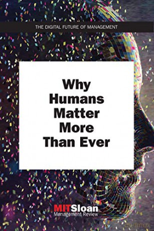 Why Humans Matter More Than Ever - Mit Sloan Management [KSIĄŻKA]