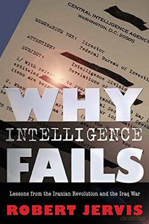 Why Intelligence Fails: Lessons from the Iranian Revolution and the Iraq War - Unknown [KSIĄŻKA]