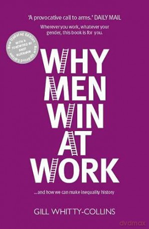 Why Men Win at Work: ...and How We Can Make Inequality History - Gill Whitty-Collins [KSIĄŻKA]