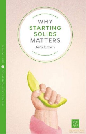 Why Starting Solids Matters - Amy Brown [KSIĄŻKA]