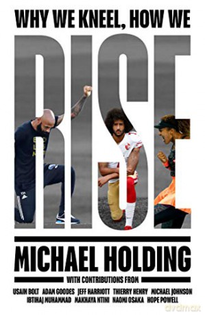 Why We Kneel How We Rise: WINNER OF THE WILLIAM HILL SPORTS BOOK OF THE YEAR PRIZE - Michael Holding [KSIĄŻKA]