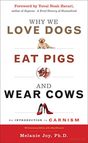 Why We Love Dogs, Eat Pigs and Wear Cows: 10th Anniversary Edition - Melanie Joy [KSIĄŻKA]