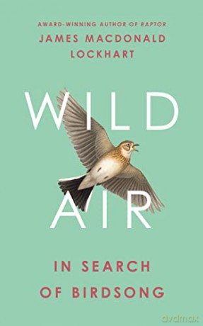 Wild Air: In Search of Birdsong - James M Lockhart [KSIĄŻKA]
