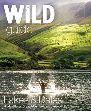 Wild Guide Lake District and Yorkshire Dales: Hidden Places and Great Adventures - Including Bowland and South Pennines: 4 - Daniel Start [KSIĄŻKA]