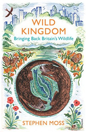 Wild Kingdom: Bringing Back Britain's Wildlife - Stephen Moss [KSIĄŻKA]