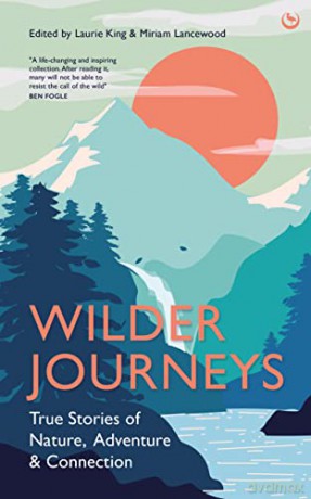 Wilder Journeys: True Stories of Nature, Adventure and Connection - Laurie (Ed) King [KSIĄŻKA]