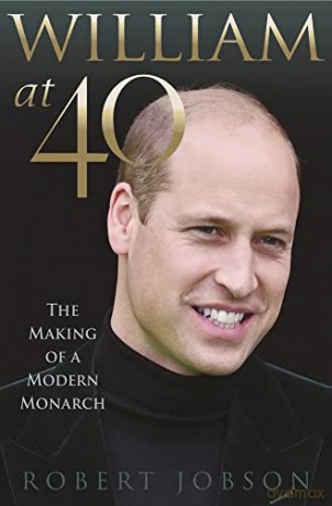 William at 40: The Making of a Modern Monarch - Robert Jobson [KSIĄŻKA]