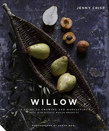 Willow: Traditional Craft for Modern Living: A Guide to Growing and Harvesting - Plus 20 Beautiful Woven Projects - Jenny Crisp [KSIĄŻKA]