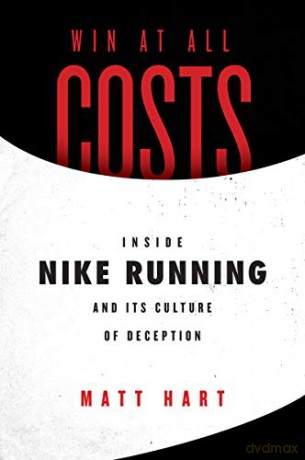 Win at All Costs: Inside Nike Running and Its Culture of Deception - Matt Hart [KSIĄŻKA]