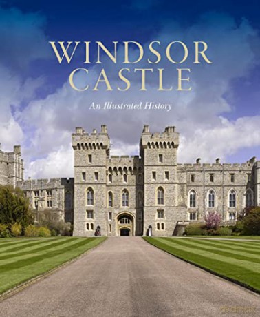 Windsor Castle: An Illustrated History - Pamela Hartshorne [KSIĄŻKA]