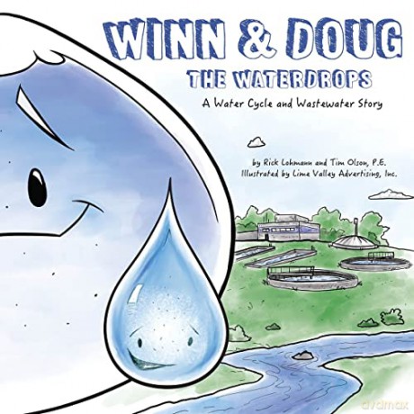 Winn and Doug the Waterdrops: A Water Cycle and Wastewater Story: 5 [KSIĄŻKA]