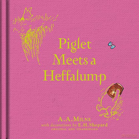 Winnie-the-Pooh: Piglet Meets A Heffalump: Special Edition of the Original Illustrated Story by A.A.Milne with E.H.Shepard's Iconic Decorations. Collect the Range. - A A Milne [KSIĄŻKA]