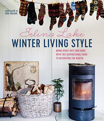 Winter Living Style: Bring hygge into your home with this inspirational guide to decorating for Winter - Selina Lake [KSIĄŻKA]