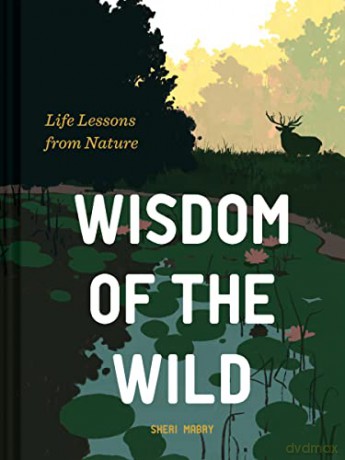 Wisdom of the Wild: Life Lessons from Nature - Sheri Mabry [KSIĄŻKA]