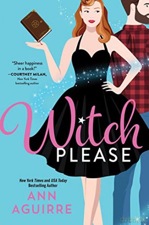 Witch Please: 1 - Ann Aguirre [KSIĄŻKA]
