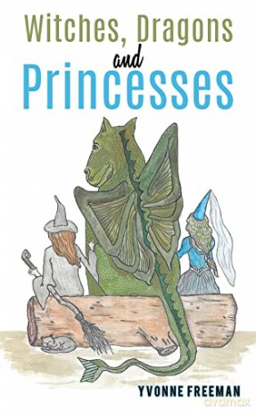 Witches, Dragons and Princesses - Yvonne Freeman [KSIĄŻKA]