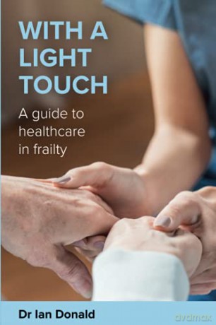 With a Light Touch: A guide to healthcare in frailty - Ian Donald [KSIĄŻKA]