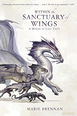 Within the Sanctuary of Wings: A Memoir by Lady Trent: 5 - Marie Brennan [KSIĄŻKA]